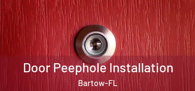 Door Peephole Installation Bartow-FL