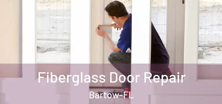 Fiberglass Door Repair Bartow-FL